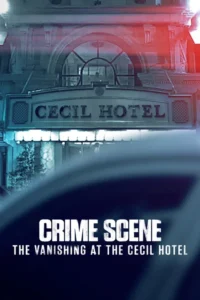 crime scene the vanishing at the cecil hotel season 1