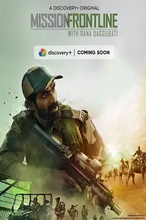 Download Mission Frontline with Rana Daggubati (2021) Season 1 Hindi Complete DSCV WEB Series 480p | 720p HDRip 9 mission frontline with rana daggubati 2021