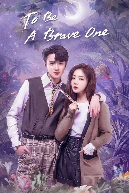 Download To Be a Brave One (Season 1) Hindi ORG Dubbed C Drama Series 480p 720p & 1080p WEB DL 21 to be a brave one season 1